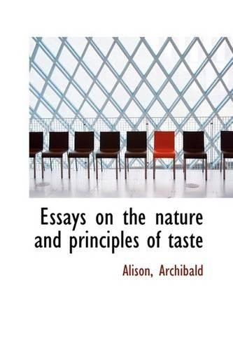 Essays on the Nature and Principles of Taste