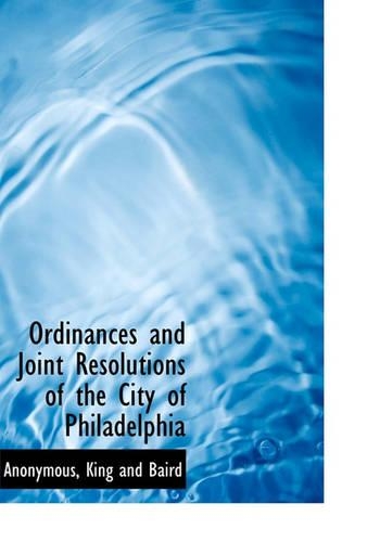Ordinances and Joint Resolutions of the City of Philadelphia