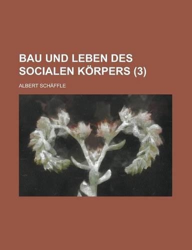 Bau Und Leben Des Socialen Korpers (3 )