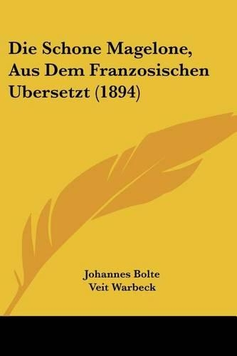 Die Schone Magelone, Aus Dem Franzosischen Ubersetzt (1894): (German)