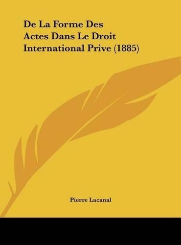 de La Forme Des Actes Dans Le Droit International Prive (1885): (French)