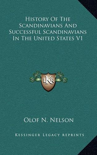 History Of The Scandinavians And Successful Scandinavians In The United States V1