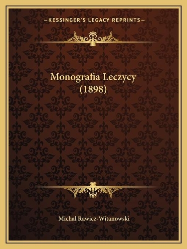 Monografia Leczycy (1898): (Polish)
