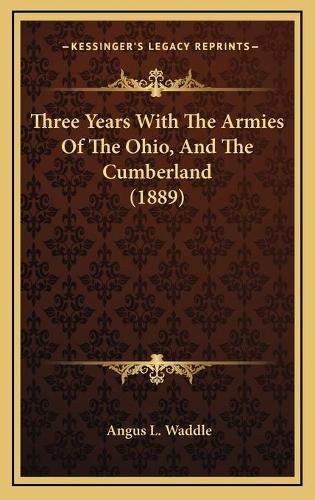 Three Years With The Armies Of The Ohio, And The Cumberland (1889)