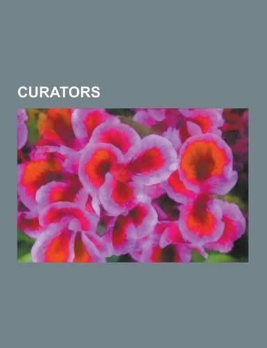 Curators: Archivists, Art Curators, Film Curators, Librarians, Museum Directors, Photography Curators, Alfred Stieglitz, Hans-UL