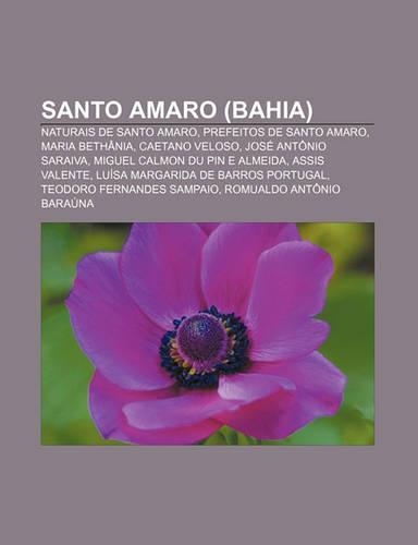 Santo Amaro (Bahia): Naturais de Santo Amaro, Prefeitos de Santo Amaro, Maria Bethania, Caetano Veloso, Jose Antonio Saraiva(Portuguese)