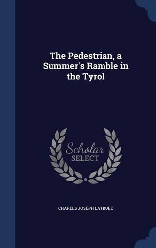 The Pedestrian, a Summer's Ramble in the Tyrol
