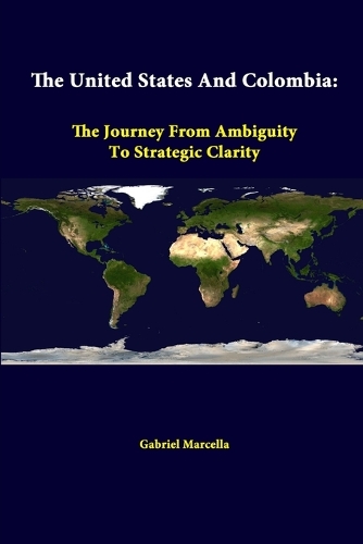 The United States and Colombia: the Journey from Ambiguity to Strategic Clarity