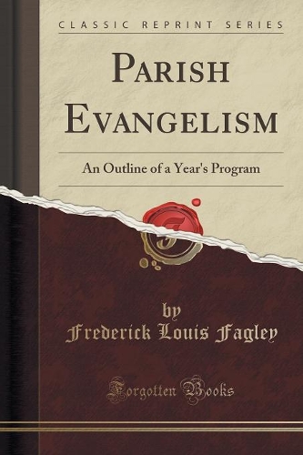 Parish Evangelism: An Outline of a Year's Program (Classic Reprint)(English)