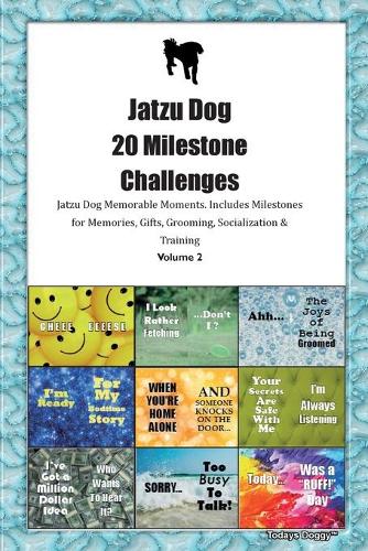 Jatzu Dog 20 Milestone Challenges Jatzu Dog Memorable Moments.Includes Milestones for Memories, Gifts, Grooming, Socialization & Training Volume 2