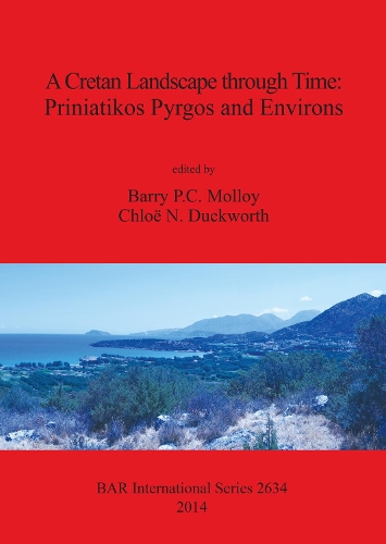 Cretan Landscape through Time: Priniatikos Pyrgos and Environs(BAR International)