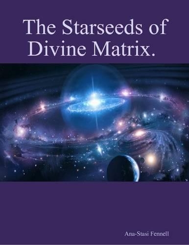 The Starseeds of Divine Matrix.