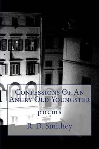 Confessions Of An Angry Old Youngster: (English)