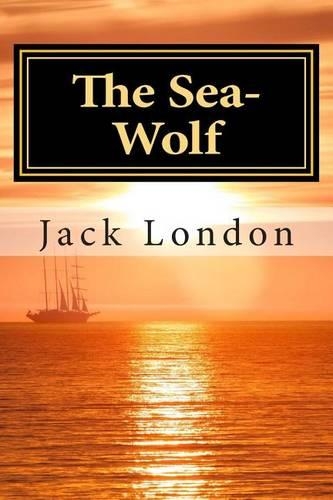 The Sea-Wolf: (annotated - Includes Essay and Biography)