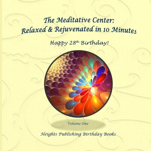 Happy 28th Birthday! Relaxed & Rejuvenated in 10 Minutes Volume One