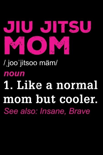 Jiu Jitsu Mom Like A Normal Mom But Cooler