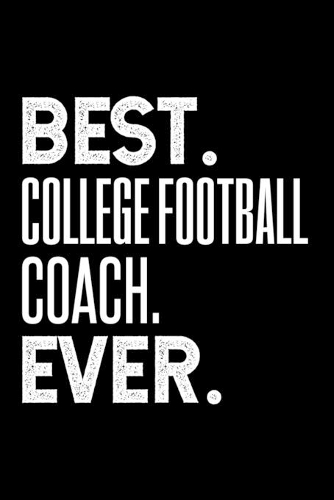 Best. College Football Coach. Ever.: Dot Grid Journal or Notebook, 6x9 inches with 120 Pages.