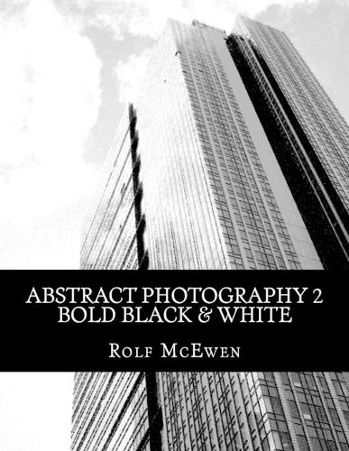 Abstract Photography 2 - Bold Black & White