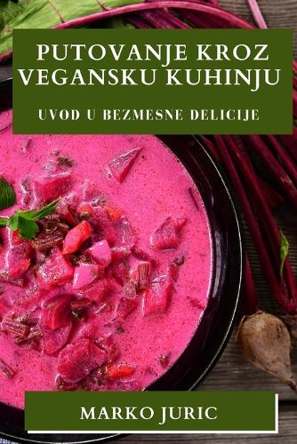 Putovanje Kroz Vegansku Kuhinju: Uvod u Bezmesne Delicije