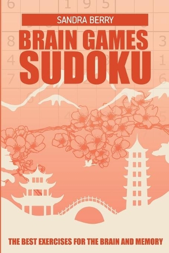 Brain Games Sudoku: The Best Exercises for The Brain And Memory(1 Sudoku Books for Adults)