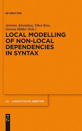 Local Modelling of Non-Local Dependencies in Syntax: (547 Linguistische Arbeiten)