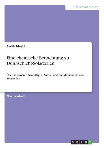 Eine chemische Betrachtung zu Dünnschicht-Solarzellen: Über allgemeine Grundlagen, Aufbau und Funktionsweise von Solarzellen