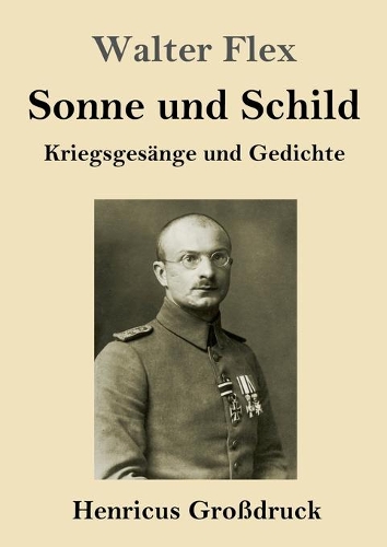 Sonne und Schild (Großdruck): Kriegsgesänge und Gedichte