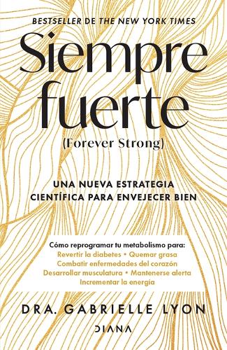 Siempre Fuerte: Trabaja Tu Fuerza, Reprograma Tu Metabolismo Y Mejora La Vitalidad / Forever Strong