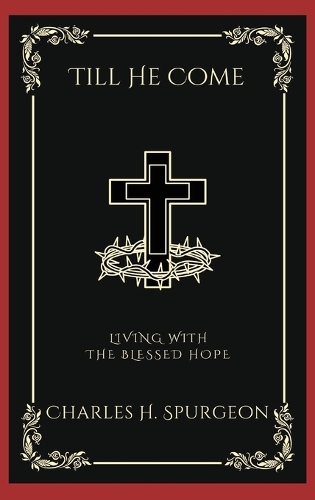 Till He Come: Living with the Blessed Hope