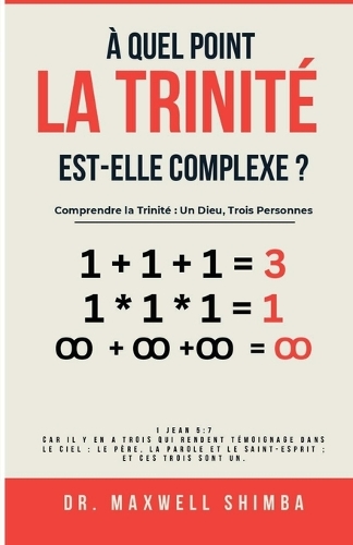 À quel point la Trinité est-elle complexe?: Comprendre la Trinité Un Dieu, Trois Personnes