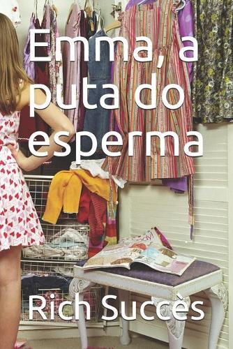 Emma, a puta do esperma