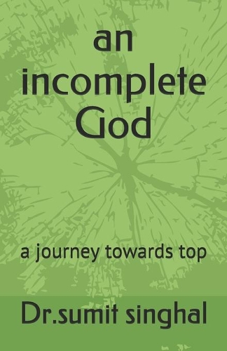 An incomplete God: a journey towards top
