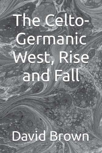 The Celto-Germanic West, Rise and Fall