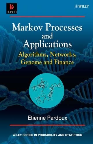 Markov Processes and Applications: Algorithms, Networks, Genome and Finance(Wiley Series in Probability and Statistics)