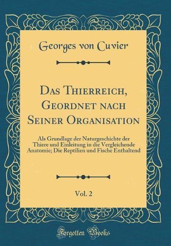 Das Thierreich, Geordnet Nach Seiner Organisation, Vol. 2