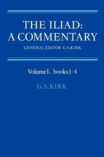 The Iliad: A Commentary: Volume 1, Books 1-4: A Commentary: Volume 1, Books 1-4(Iliad)