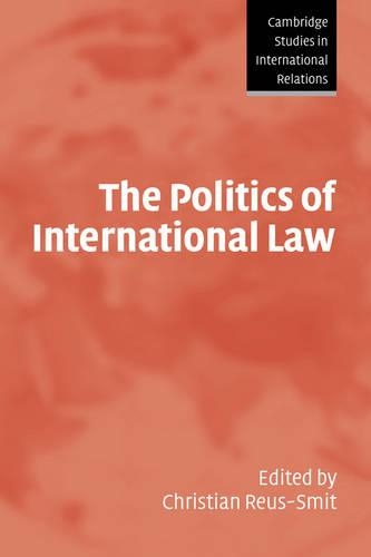The Politics of International Law: (Series Number 96 Cambridge Studies in International Relations)