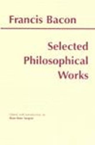Bacon: Selected Philosophical Works: (Hackett Classics)
