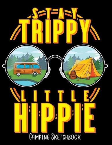 Stay Trippy Little Hippie Camping Sketchbook
