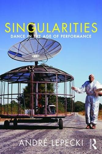 Singularities: Dance in the Age of Performance(English)