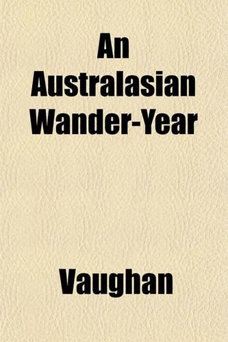 An Australasian Wander-Year: (English)