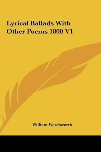 Lyrical Ballads With Other Poems 1800 V1: (English)