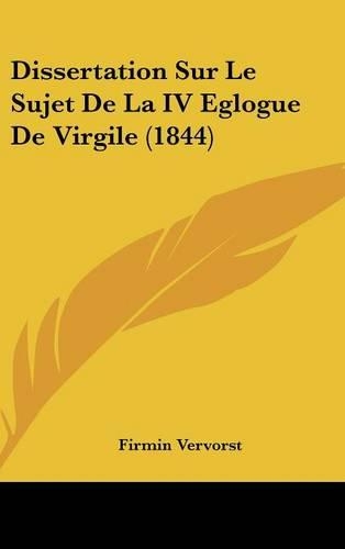 Dissertation Sur Le Sujet De La IV Eglogue De Virgile (1844): (French)