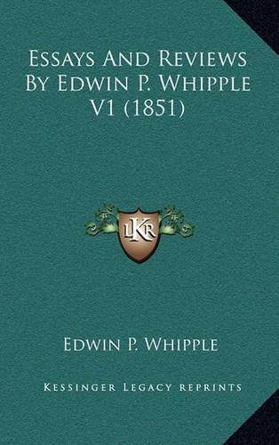 Essays and Reviews by Edwin P. Whipple V1 (1851)