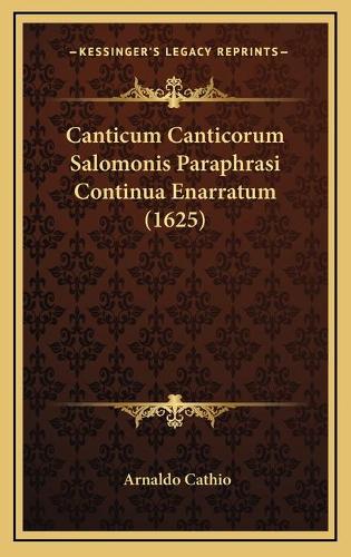 Canticum Canticorum Salomonis Paraphrasi Continua Enarratum (1625)