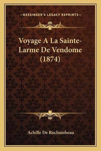 Voyage A La Sainte-Larme De Vendome (1874)
