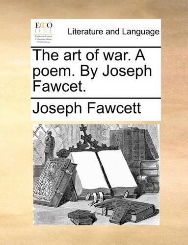 The Art of War. a Poem. by Joseph Fawcet.