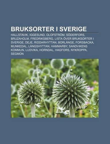 Bruksorter I Sverige: Hallstavik, Iggesund, Olofstrom, Soderfors, Bruzaholm, Fredriksberg, Lista Over Bruksorter I Sverige, Deje, Riddarhyttan(Swedish)