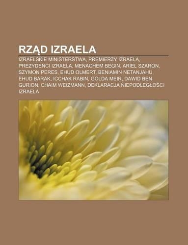 Rz D Izraela: Izraelskie Ministerstwa, Premierzy Izraela, Prezydenci Izraela, Menachem Begin, Ariel Szaron, Szymon Peres, Ehud Olmert(Polish)