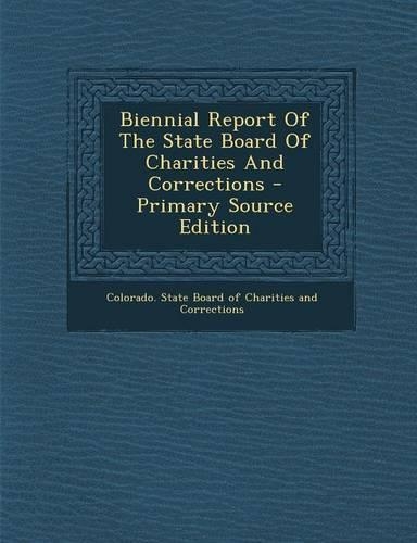 Biennial Report of the State Board of Charities and Corrections